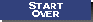 (Start Over)